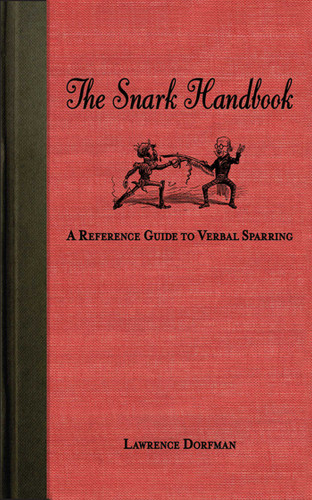The Snark Handbook: A Reference Guide to Verbal Sparring (Snark Series) book cover by Lawrence Dorfman
