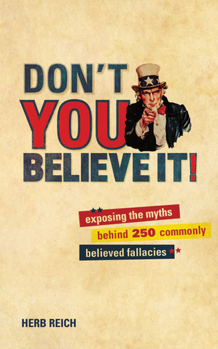 Don't You Believe It!: Exposing the Myths Behind Commonly Believed Fallacies book cover by Herb W. Reich