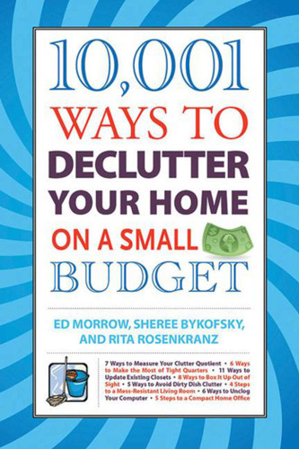 10,001 Ways to Declutter Your Home on a Small Budget book cover by Ed Morrow, Sheree Bykofsky, Rita Rosenkranz