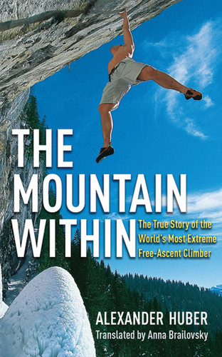 The Mountain Within: The True Story of the World's Most Extreme Free-Ascent Climber book cover by Alexander Huber