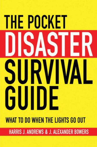 The Pocket Disaster Survival Guide: What to Do When the Lights Go Out book cover by Harris J. Andrews, J. Alexander Bowers