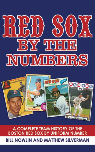 Red Sox by the Numbers: A Complete Team History of the Boston Red Sox by Uniform Number book cover by Bill Nowlin, Matthew Silverman