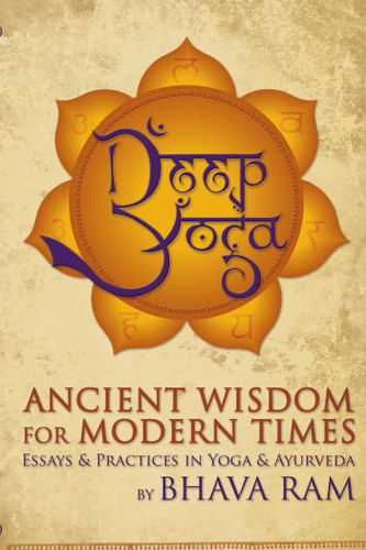 Deep Yoga: Ancient Wisdom for Modern Times book cover by Bhava Ram