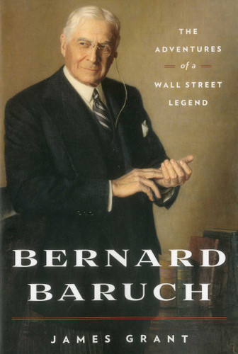 Bernard Baruch: The Adventures of a Wall Street Legend book cover by James Grant