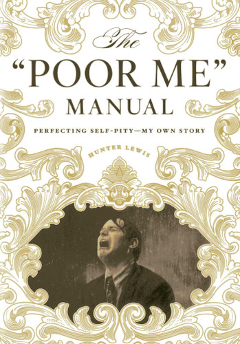 The "Poor Me" Manual: Perfecting Self Pity—My Own Story book cover by Hunter Lewis