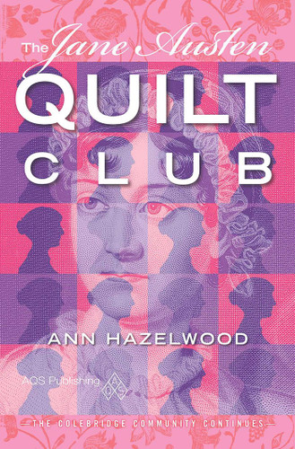 The Jane Austen Quilt Club: Colebridge Community Series Book 4 of 7 (Colebridge Community) book cover by Ann Hazelwood