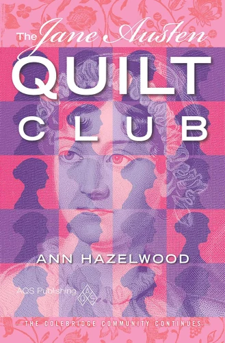 The Jane Austen Quilt Club: Colebridge Community Series Book 4 of 7 (Colebridge Community) book cover by Ann Hazelwood