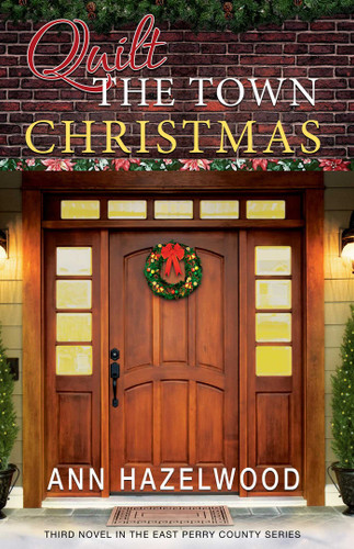 Quilt The Town Christmas: East Perry County Series Book 3 of 5 (East Perry County) book cover by Ann Hazelwood