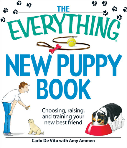 The Everything New Puppy Book: Choosing, raising, and training your new best friend (Everything® Series) book cover by Carlo De Vito, Amy Ammen