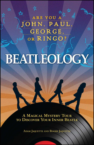 Beatleology: A Magical Mystery Tour to Discover Your Inner Beatle book cover by Adam Jaquette, Roger Jaquette