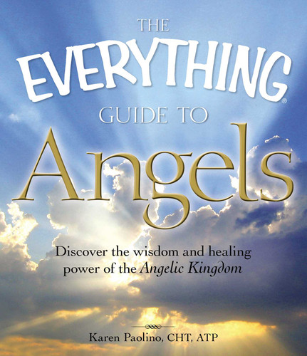 The Everything Guide to Angels: Discover the wisdom and healing power of the Angelic Kingdom (Everything® Series) book cover by Karen Paolino Correia