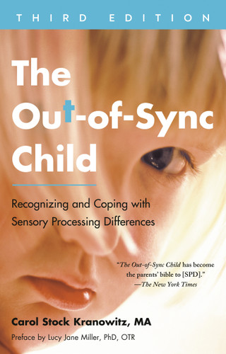 The Out-of-Sync Child, Third Edition: Recognizing and Coping with Sensory Processing Differences (The Out-of-Sync Child Series) book cover by Carol Stock Kranowitz