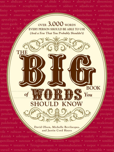 The Big Book of Words You Should Know: Over 3,000 Words Every Person Should be Able to Use (And a few that you probably shouldn't) book cover by David Olsen, Michelle Bevilacqua, Justin Cord Hayes