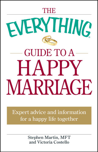 The Everything Guide to a Happy Marriage: Expert advice and information for a happy life together (Everything® Series) book cover by Stephen Martin, Victoria Costello