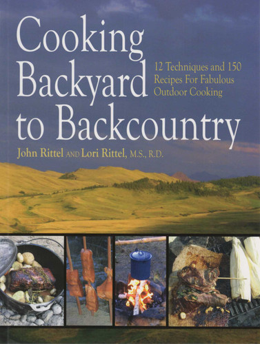 Cooking Backyard to Backcountry: 12 Techniques and 150 Recipes for Fabulous Outdoor Cooking book cover by John Rittel, Lori Rittel