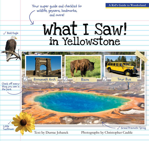 What I Saw in Yellowstone: A Kid's Guide to the National Park book cover by Durrae Johanek