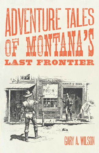Adventure Tales of Montana's Last Frontier book cover by Gary A Wilson