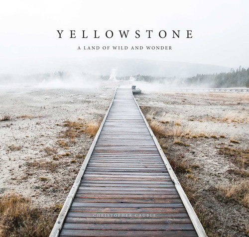 Yellowstone: A Land of Wild and Wonder book cover by 