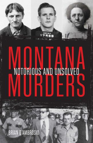 Montana Murders: Notorious and Unsolved book cover by Brian D'Ambrosio