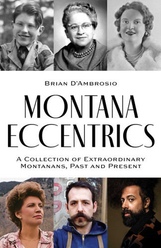 Montana Eccentrics: A Collection of Extraordinary Montanans, Past & Present book cover by Brian D'Ambrosio