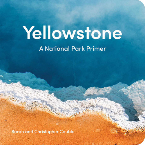 Yellowstone: A National Park Primer book cover by Sarah Cauble, Christopher Cauble