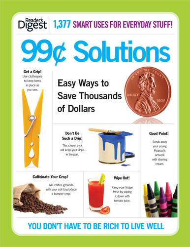 99-Cent Solutions: Easy Ways to Save Thousands of Dollars book cover by Editors of Reader's Digest