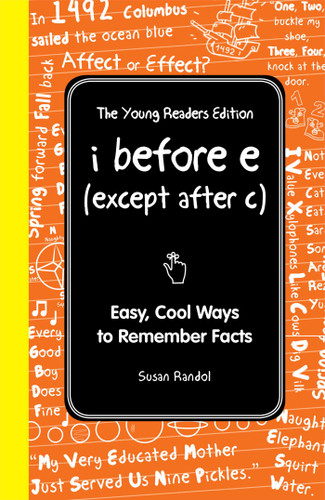 I Before E (Except After C): The Young Readers Edition: Easy, Cool Ways to Remember Facts book cover by Susan Randol