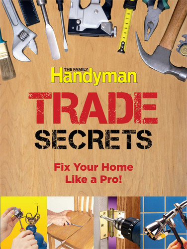 Family Handyman Trade Secrets: Fix Your Home Like a Pro! (Family Handyman) book cover by 