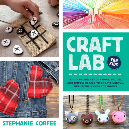 Craft Lab for Kids: 52 DIY Projects to Inspire, Excite, and Empower Kids to Create Useful, Beautiful Handmade Goods (Lab for Kids) book cover by Stephanie Corfee