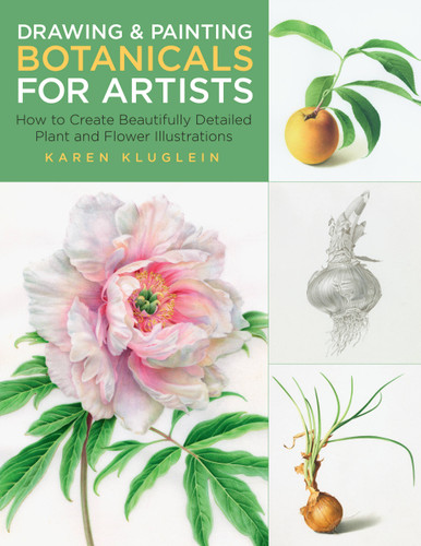 Drawing and Painting Botanicals for Artists: How to Create Beautifully Detailed Plant and Flower Illustrations (For Artists) book cover by Karen Kluglein