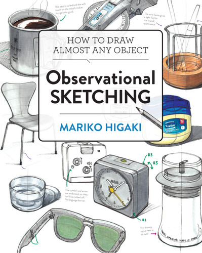 Observational Sketching: Hone Your Artistic Skills by Learning How to Observe and Sketch Everyday Objects book cover by Mariko Higaki