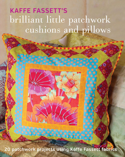 Kaffe Fassett's Brilliant Little Patchwork Cushions and Pillows: 20 Patchwork Projects Using Kaffe Fassett Fabrics book cover by Kaffe Fassett