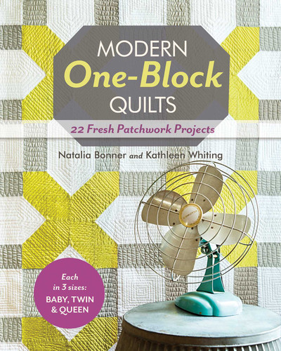 Modern One-Block Quilts: 22 Fresh Patchwork Projects book cover by Natalia Whiting Bonner, Kathleen Whiting