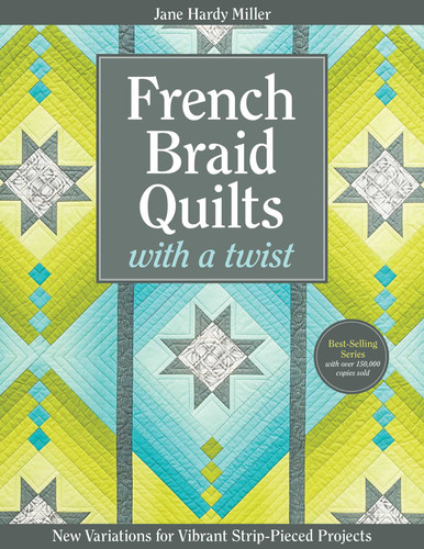 French Braid Quilts with a Twist: New Variations for Vibrant Strip-Pieced Projects book cover by Jane Hardy Miller