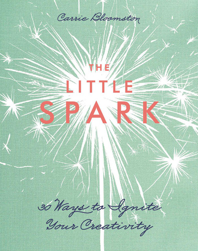 The Little Spark - 30 Ways to Ignite Your Creativity book cover by Carrie Bloomston