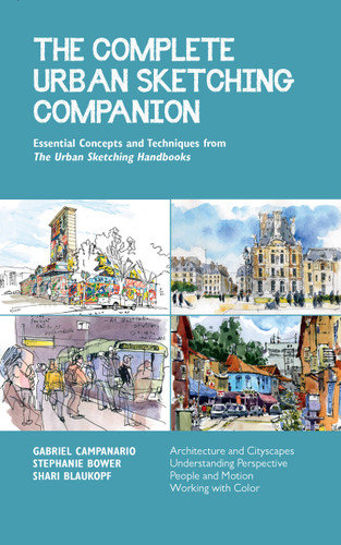 The Complete Urban Sketching Companion: Essential Concepts and Techniques from The Urban Sketching Handbooks--Architecture and Cityscapes, Understanding Perspective, People and Motion, Working with Color (Urban Sketching Handbooks) book cover by Stephanie Bower, Gabriel Campanario, Shari Blaukopf