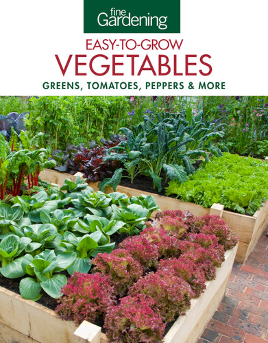 Fine Gardening Easy-to-Grow Vegetables: Greens, Tomatoes, Peppers & More book cover by Editors of Fine Gardening