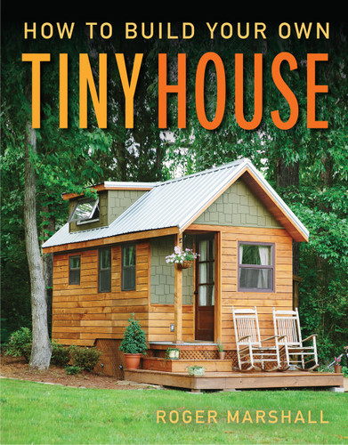 How to Build Your Own Tiny House: The Complete Step-by-Step Guide book cover by Roger Marshall