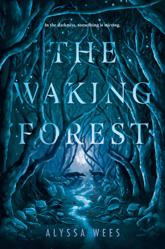 The Waking Forest book cover by Alyssa Wees