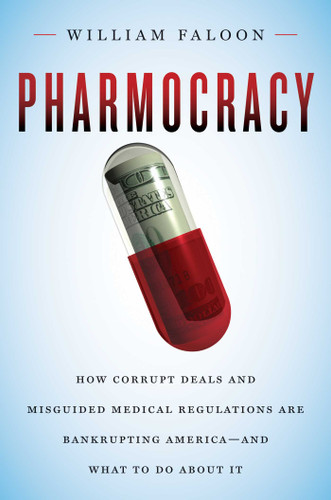 Pharmocracy: How Corrupt Deals and Misguided Medical Regulations Are Bankrupting America--and What to Do About It book cover by William Faloon