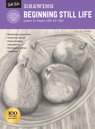 Drawing: Beginning Still Life: Learn to draw step by step - 40 page step-by-step drawing book (How to Draw & Paint) book cover by Steven Pearce