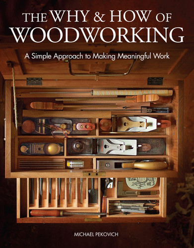 The Why & How of Woodworking: A Simple Approach to Making Meaningful Work book cover by Michael Pekovich