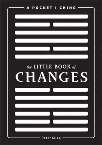 The Little Book of Changes: A Pocket I-Ching book cover by Peter Crisp