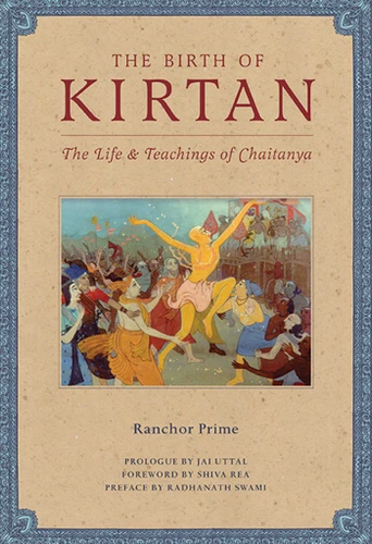 The Birth of Kirtan: The Life & Teachings of Chaitanya book cover by Ranchor Prime