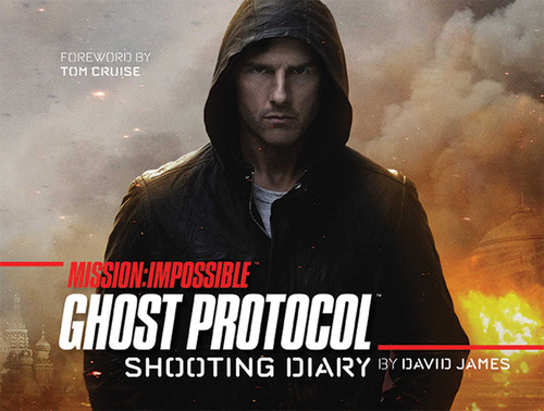 Mission: Impossible Ghost Protocol: Shooting Diary book cover by David James