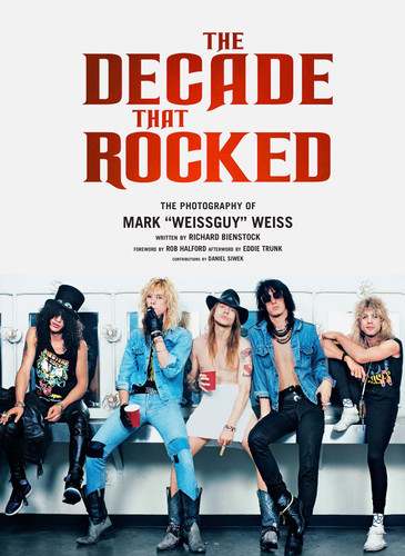 The Decade That Rocked: The Photography Of Mark "Weissguy" Weiss (Heavy Metal, Rock, Photography, Biography, Gifts For Heavy Metal Fans) book cover by Mark Weiss, Richard Bienstock