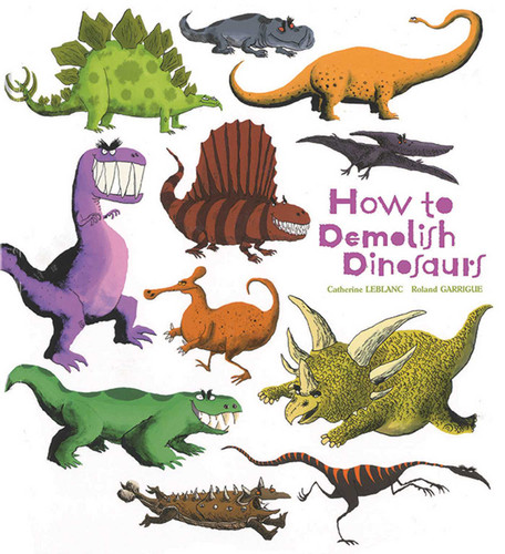 How to Demolish Dinosaurs book cover by Catherine Leblanc