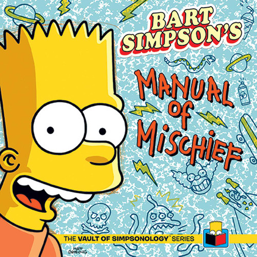 Bart Simpson's Manual of Mischief (The Vault of SimpsonologyTM) book cover by Matt Groening