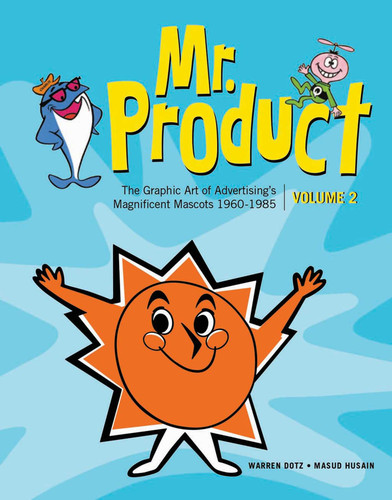Mr. Product, Vol 2: The Graphic Art of Advertising's Magnificent Mascots 1960-1985 book cover by Warren Dotz