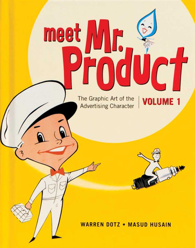 Meet Mr. Product, Vol. 1: The Graphic Art of the Advertising Character book cover by Warren Dotz
